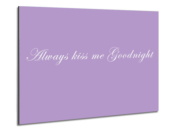 Love Quote Always Kiss Me Goodnight Lilac Metal Print