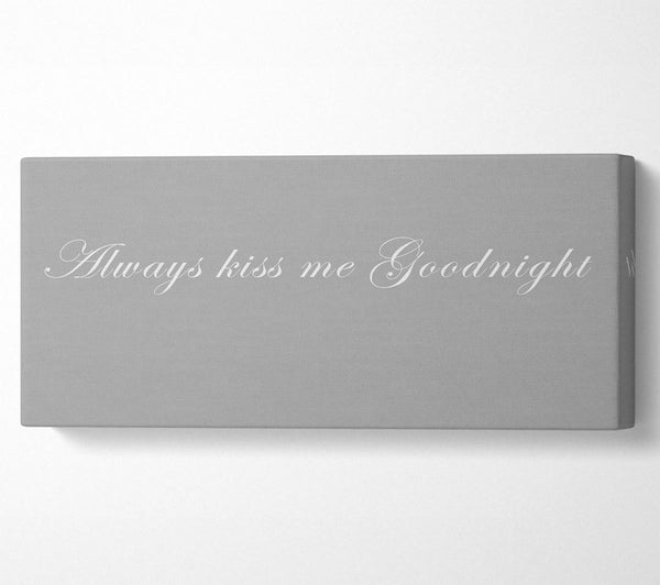 Love Quote Always Kiss Me Goodnight Grey White