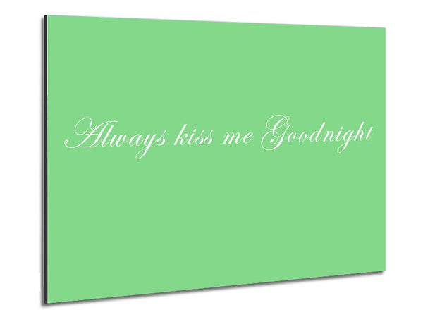 Love Quote Always Kiss Me Goodnight Green Metal Print