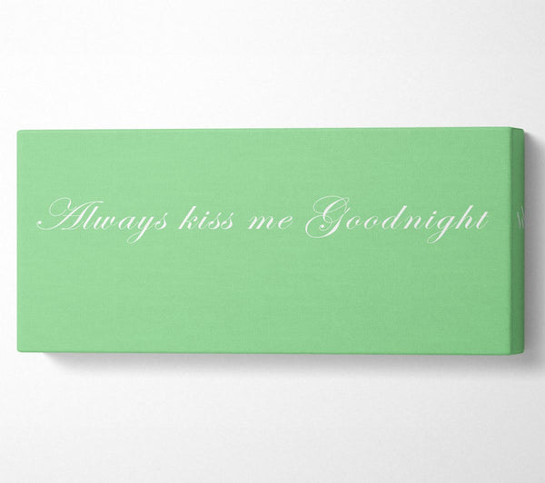 Love Quote Always Kiss Me Goodnight Green