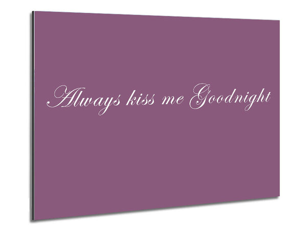 Love Quote Always Kiss Me Goodnight Dusty Pink Metal Print