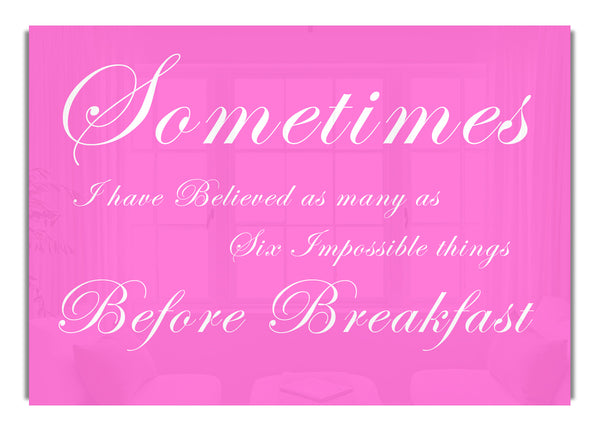 Sometimes I Have Believed As Many As Vivid Pink