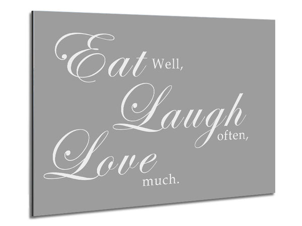 Kitchen Quote Eat Laugh Love Grey White Metal Print