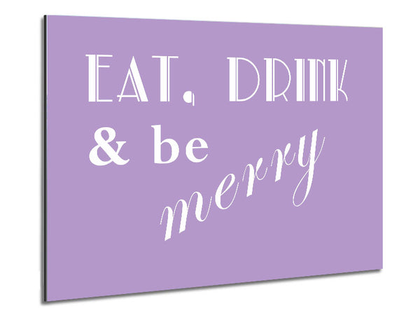 Kitchen Quote Eat Drink n Be Merry Lilac Metal Print