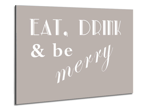 Kitchen Quote Eat Drink n Be Merry Beige Metal Print