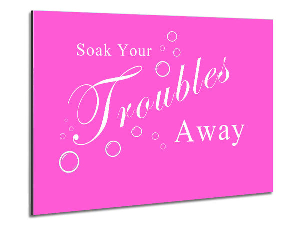 Bathroom Quote Soak Your Troubles Away Vivid Pink Metal Print