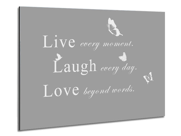 Love Quote Live Every Moment Grey White Metal Print