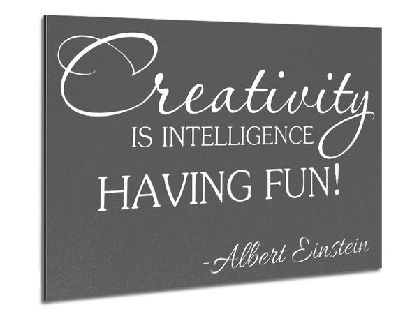 Motivational Quote Albert Einstein Creativity Is Intelligence Grey Metal Print