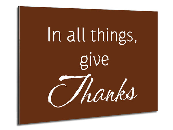 Home Quote In All Things Give Thanks Metal Print