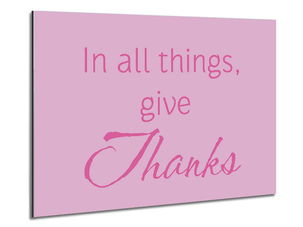 Home Quote In All Things Give Thanks Pink Metal Print