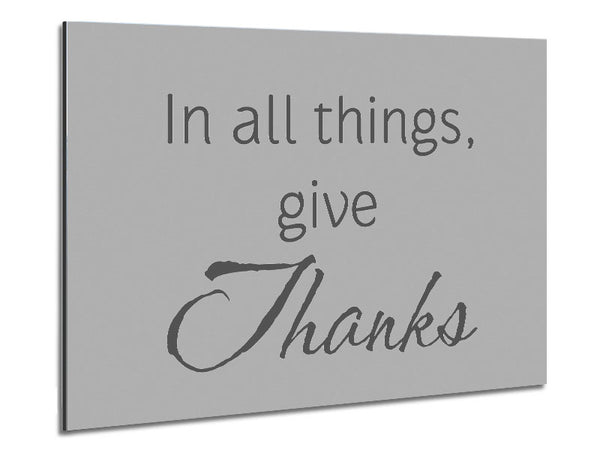 Home Quote In All Things Give Thanks Grey Metal Print