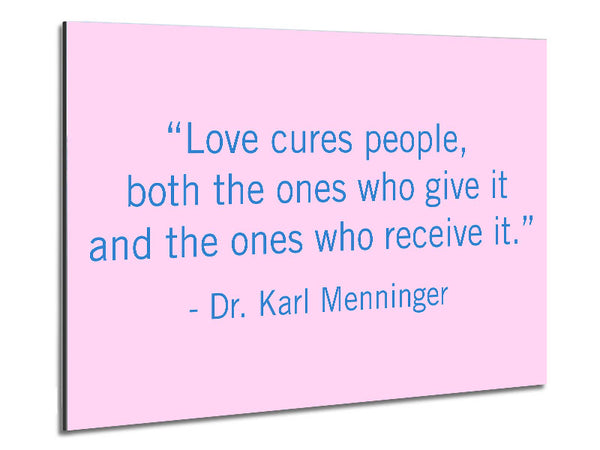 Love Quote Dr Karl Menninger Love Cures People Metal Print