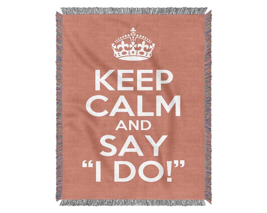 Keep Calm Say I Do Woven Blanket