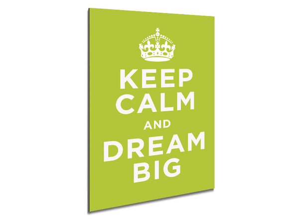 Keep Calm Dream Big Metal Print