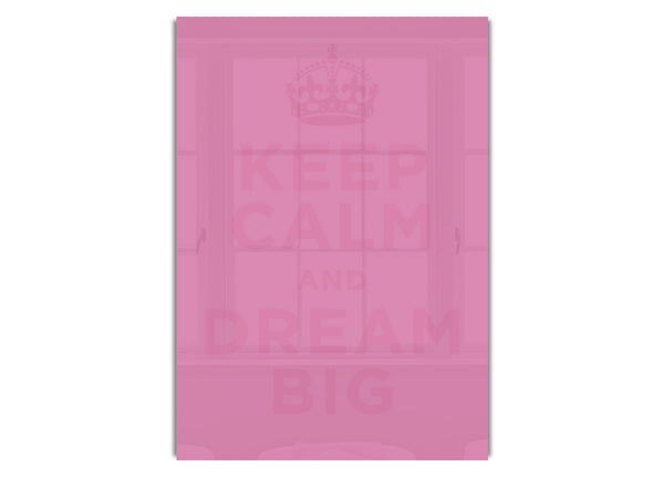 Keep Calm Dream Big  Pink