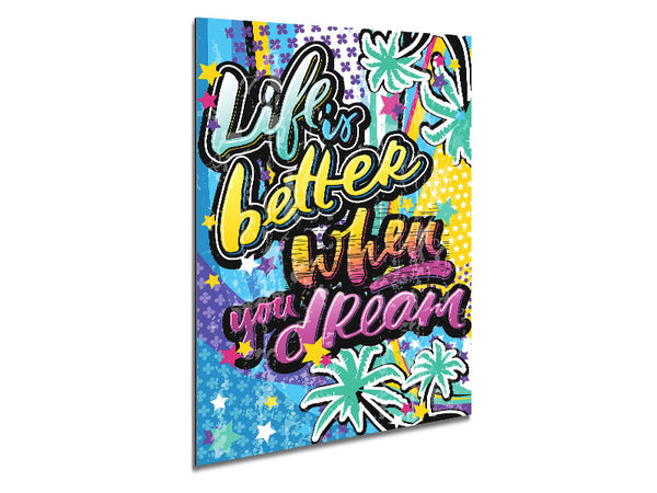Life Is Better When You Metal Print