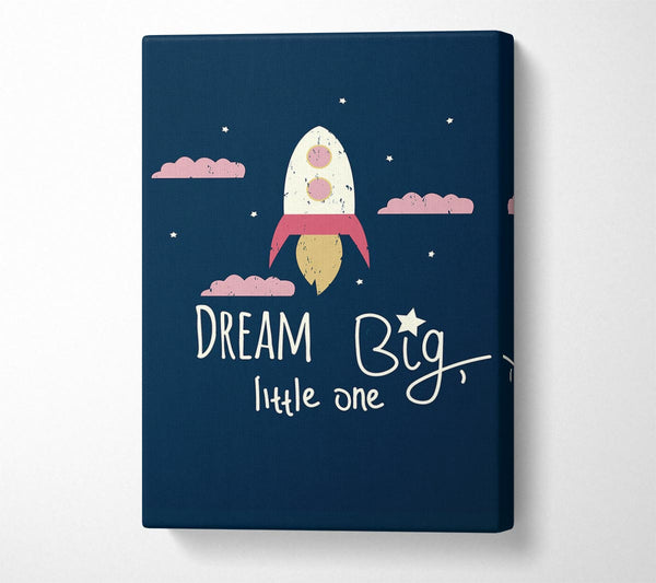 A Canvas Print of Rocket Dream Big Canvas Art