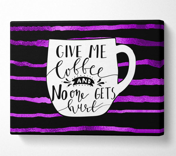  A Canvas Print of Give Me Coffee Canvas Print