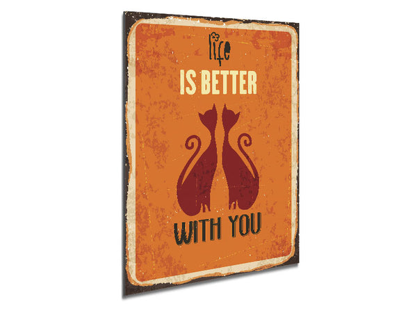 Life Is Better With You Cats Metal Print