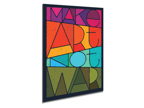 Make Art Not War Metal Print