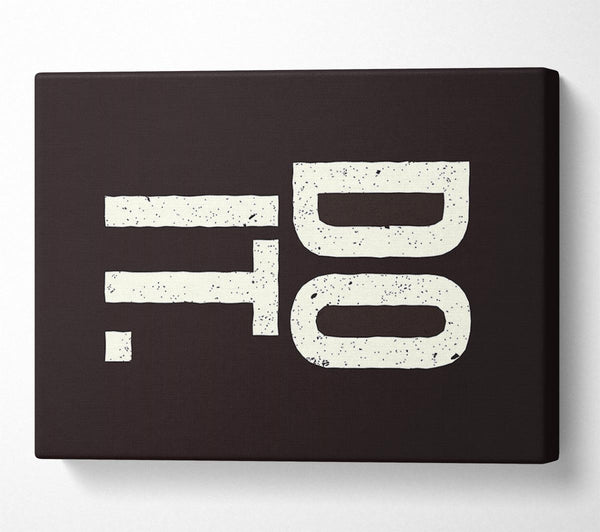  A Canvas Print of Do It Canvas Print