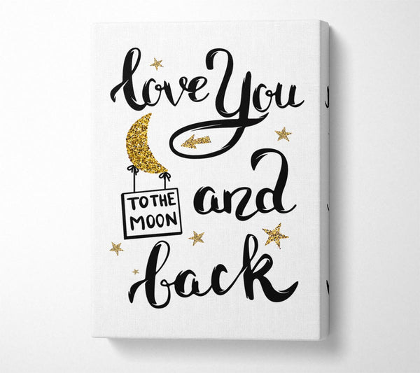  A Canvas Print of Love You To The Moon And Back Canvas Print