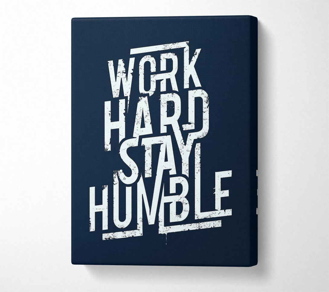  A Canvas Print of Work Hard Stay Humble Blue Canvas Print