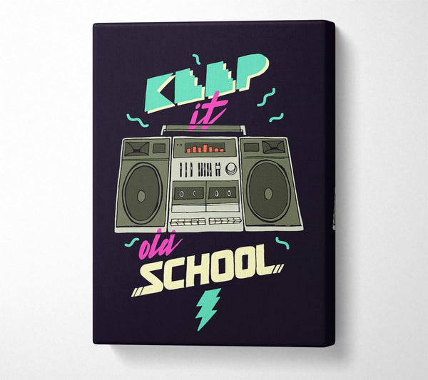  A Canvas Print of Keep It Old School Canvas Print
