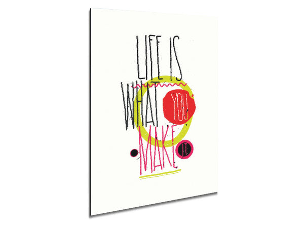 Life Is What You Make It Metal Print