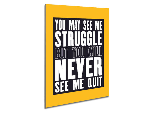 You May See Me Struggle Metal Print