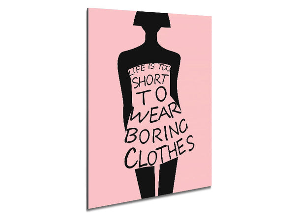 Life Is To Short To Wear Metal Print