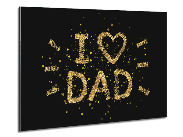 I Love Dad Metal Print
