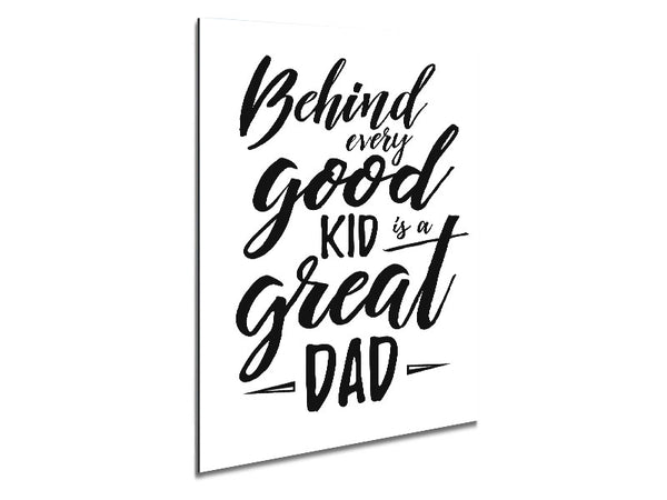 Behind Every Good Kid Dad Metal Print