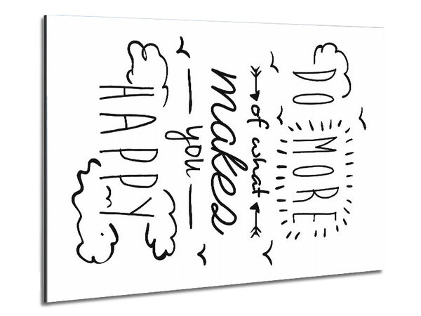 Do More Of What Makes You Happy 1 Metal Print