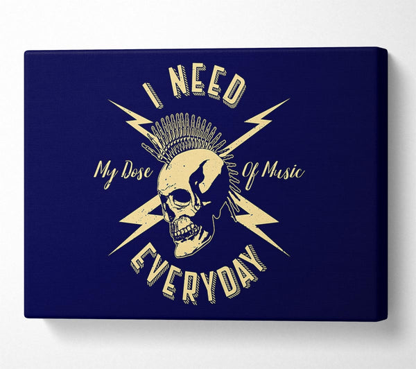  A Canvas Print of I Need My Dose Of Music Canvas Print