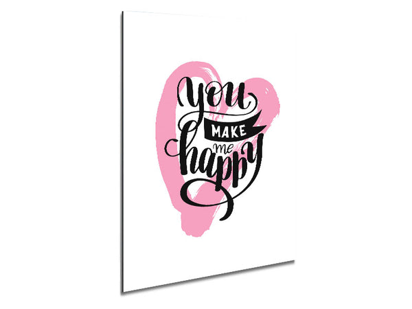 You Make Me Happy 1 Metal Print