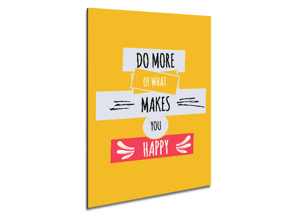 Do More Of What Makes You Happy 2 Metal Print