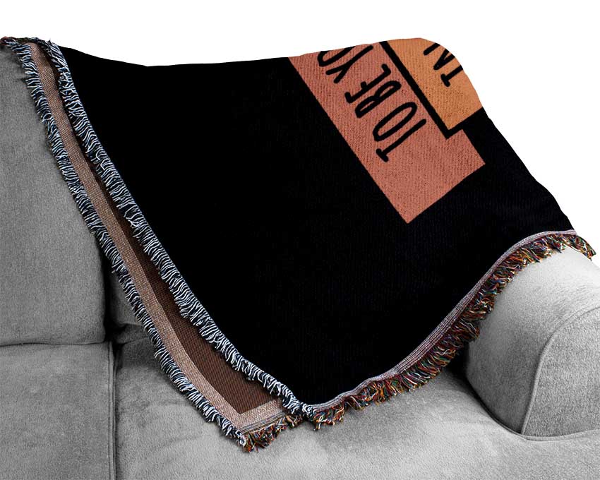 To Be Yourself In A World Woven Blanket