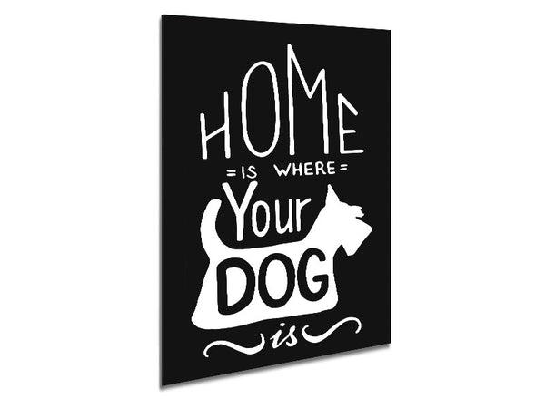 Home Is Where Your Dog Is 1 Metal Print