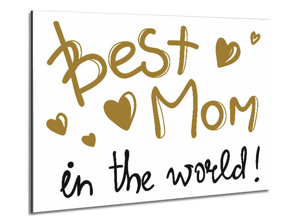 Best Mom In The World Metal Print