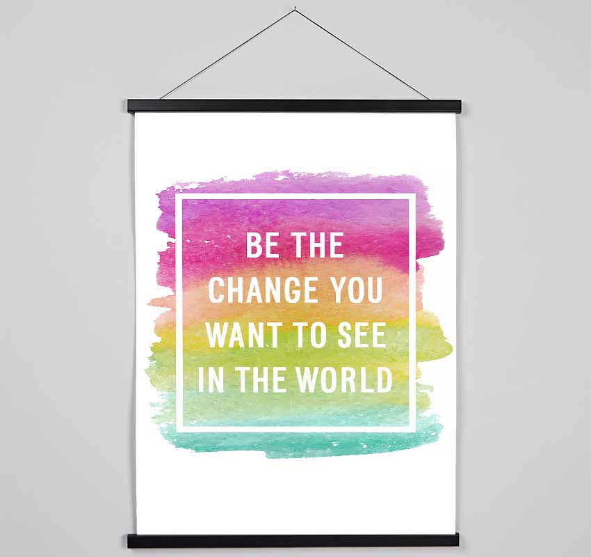 Be The Change You Want To See Hanging Poster - Wallart-Direct UK