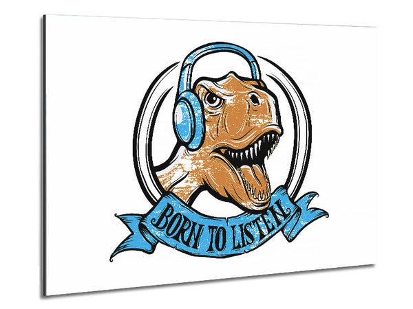 Born To Listen To Metal Print