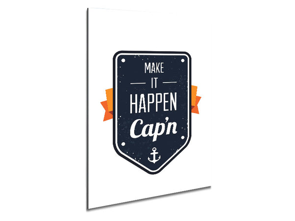 Make It Happen Cap'n Metal Print