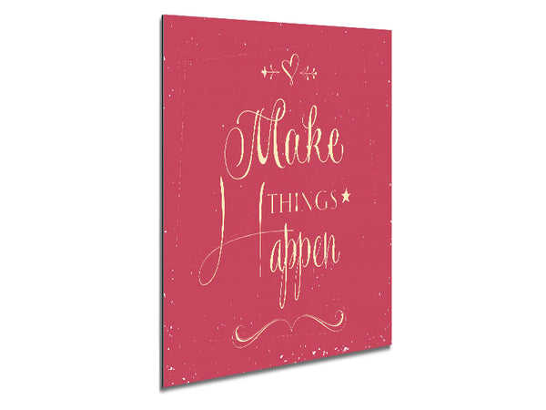 Make Things Happen 2 Metal Print