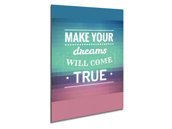 Make Your Dreams Metal Print