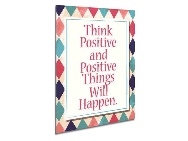 Think Positive Metal Print