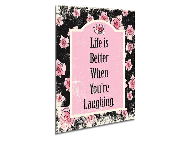 Life Is Better When You're Laughing Metal Print