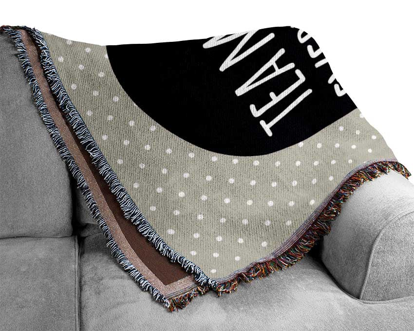 Tea Makes Everything Better Woven Blanket