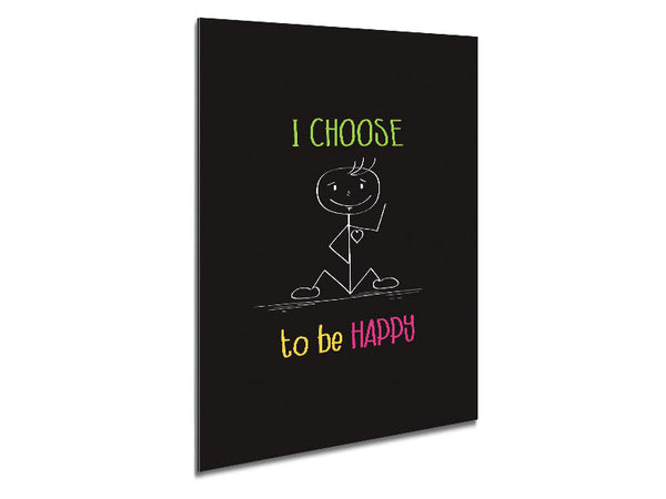 I Choose To Be Happy Metal Print