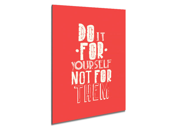 Do It For Yourself Metal Print